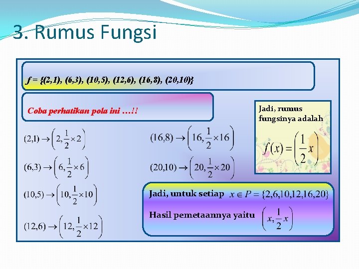 3. Rumus Fungsi f = {(2, 1), (6, 3), (10, 5), (12, 6), (16,