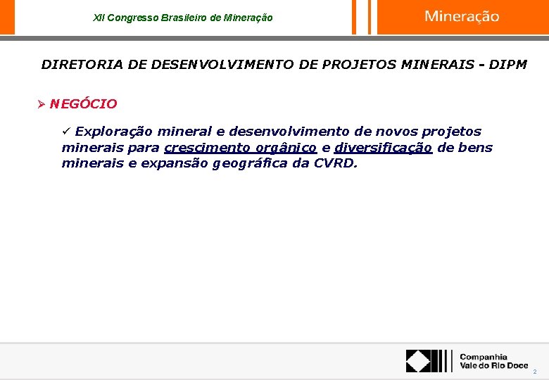 XII Congresso Brasileiro de Mineração DIRETORIA DE DESENVOLVIMENTO DE PROJETOS MINERAIS - DIPM Ø