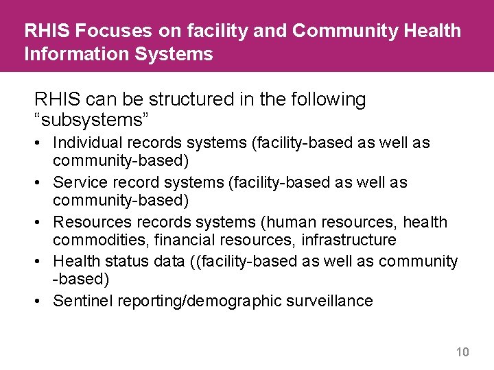 RHIS Focuses on facility and Community Health Information Systems RHIS can be structured in