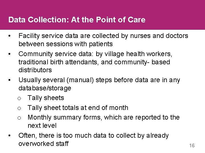 Data Collection: At the Point of Care • Facility service data are collected by