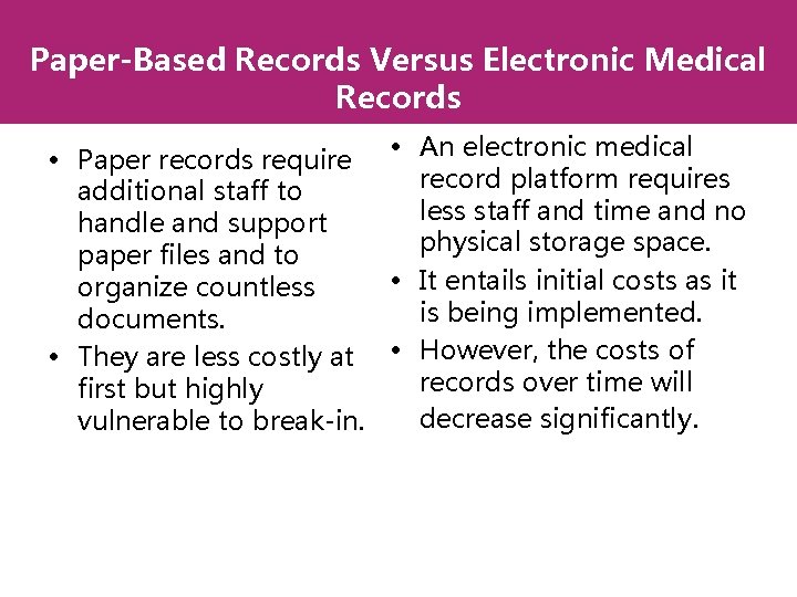 Paper-Based Records Versus Electronic Medical Records • Paper records require • An electronic medical