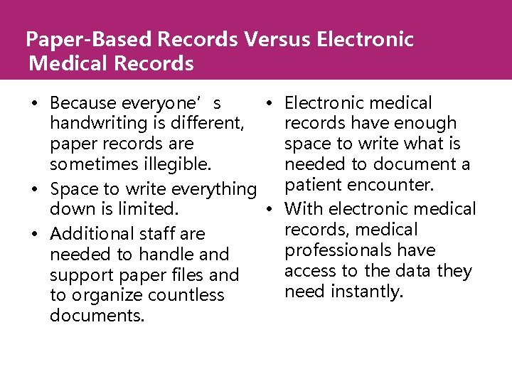 Paper-Based Records Versus Electronic Medical Records • Because everyone’s • Electronic medical handwriting is