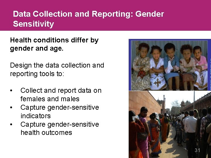 Data Collection and Reporting: Gender Sensitivity Health conditions differ by gender and age. Design