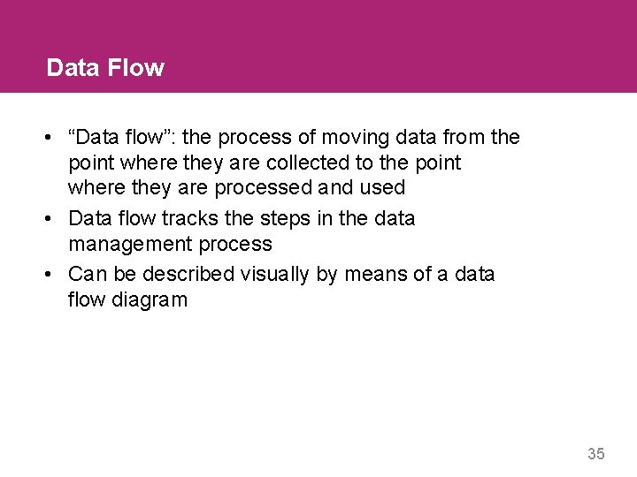 Data Flow • “Data flow”: the process of moving data from the point where