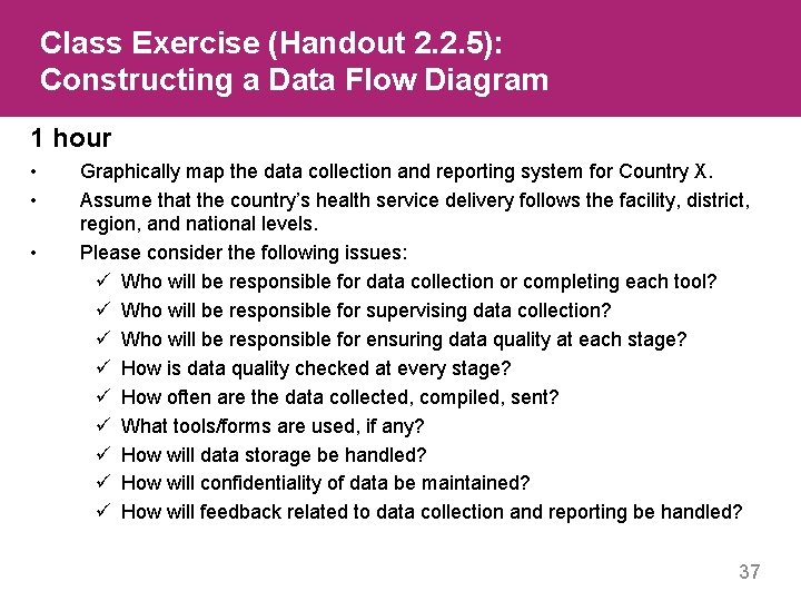 Class Exercise (Handout 2. 2. 5): Constructing a Data Flow Diagram 1 hour •