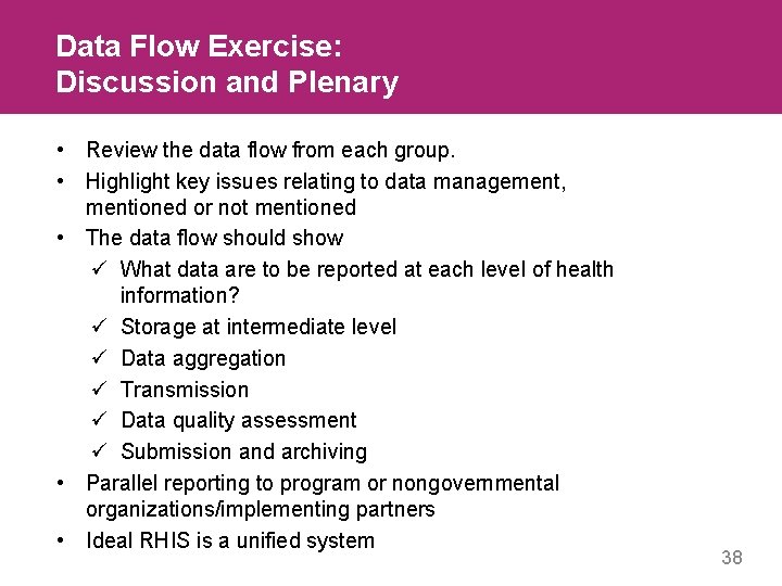 Data Flow Exercise: Discussion and Plenary • Review the data flow from each group.