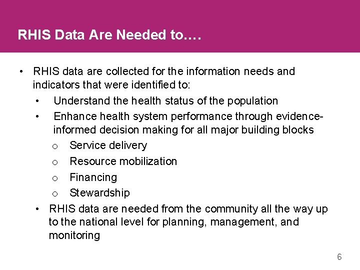 RHIS Data Are Needed to…. • RHIS data are collected for the information needs