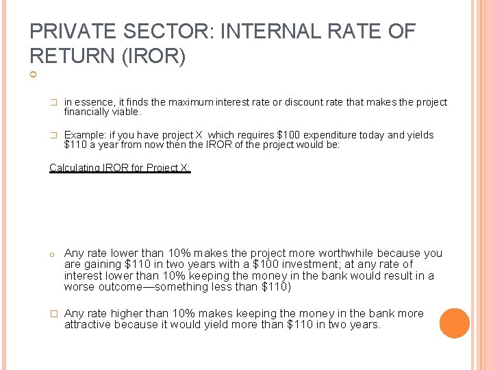 PRIVATE SECTOR: INTERNAL RATE OF RETURN (IROR) � in essence, it finds the maximum PRIVATE SECTOR: INTERNAL RATE OF RETURN (IROR) � in essence, it finds the maximum
