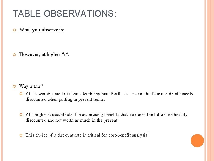 TABLE OBSERVATIONS: What you observe is: However, at higher “r”: Why is this? At TABLE OBSERVATIONS: What you observe is: However, at higher “r”: Why is this? At