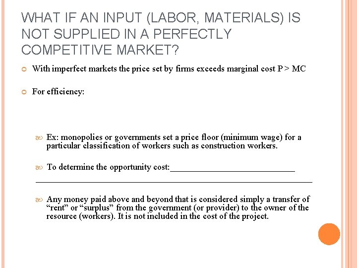 WHAT IF AN INPUT (LABOR, MATERIALS) IS NOT SUPPLIED IN A PERFECTLY COMPETITIVE MARKET? WHAT IF AN INPUT (LABOR, MATERIALS) IS NOT SUPPLIED IN A PERFECTLY COMPETITIVE MARKET?