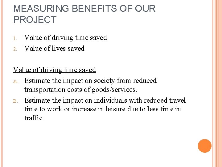 MEASURING BENEFITS OF OUR PROJECT 1. 2. Value of driving time saved Value of MEASURING BENEFITS OF OUR PROJECT 1. 2. Value of driving time saved Value of