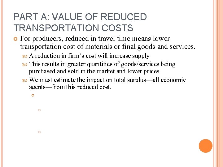 PART A: VALUE OF REDUCED TRANSPORTATION COSTS For producers, reduced in travel time means PART A: VALUE OF REDUCED TRANSPORTATION COSTS For producers, reduced in travel time means