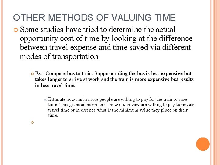 OTHER METHODS OF VALUING TIME Some studies have tried to determine the actual opportunity OTHER METHODS OF VALUING TIME Some studies have tried to determine the actual opportunity