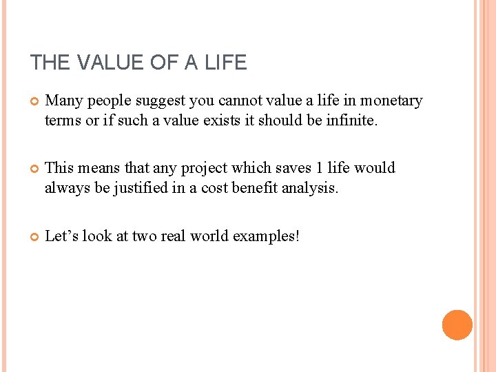 THE VALUE OF A LIFE Many people suggest you cannot value a life in THE VALUE OF A LIFE Many people suggest you cannot value a life in