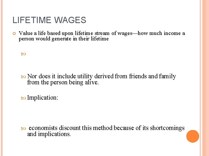 LIFETIME WAGES Value a life based upon lifetime stream of wages—how much income a LIFETIME WAGES Value a life based upon lifetime stream of wages—how much income a