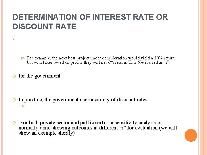 DETERMINATION OF INTEREST RATE OR DISCOUNT RATE o For example, the next best project DETERMINATION OF INTEREST RATE OR DISCOUNT RATE o For example, the next best project