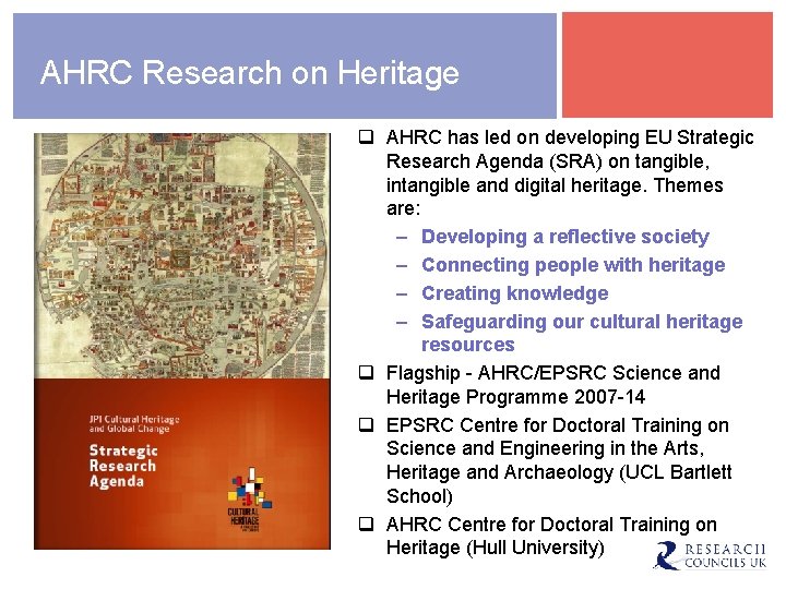 AHRC Research on Heritage q AHRC has led on developing EU Strategic Research Agenda