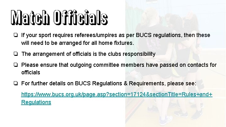 ❏ If your sport requires referees/umpires as per BUCS regulations, then these will need