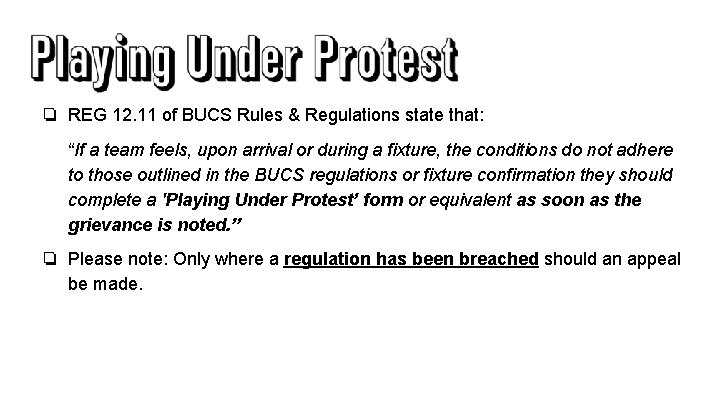❏ REG 12. 11 of BUCS Rules & Regulations state that: “If a team