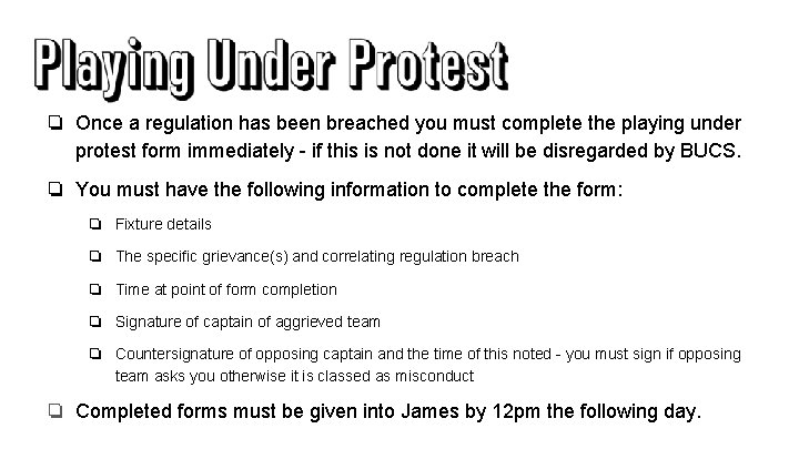 ❏ Once a regulation has been breached you must complete the playing under protest