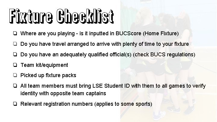 ❏ Where are you playing - is it inputted in BUCScore (Home Fixture) ❏