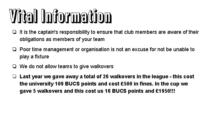 ❏ It is the captain's responsibility to ensure that club members are aware of ❏ It is the captain's responsibility to ensure that club members are aware of