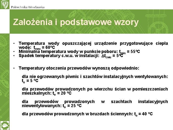 Założenia i podstawowe wzory • Temperatura wody opuszczającej urządzenie przygotowujące ciepła wodę: tcwu =