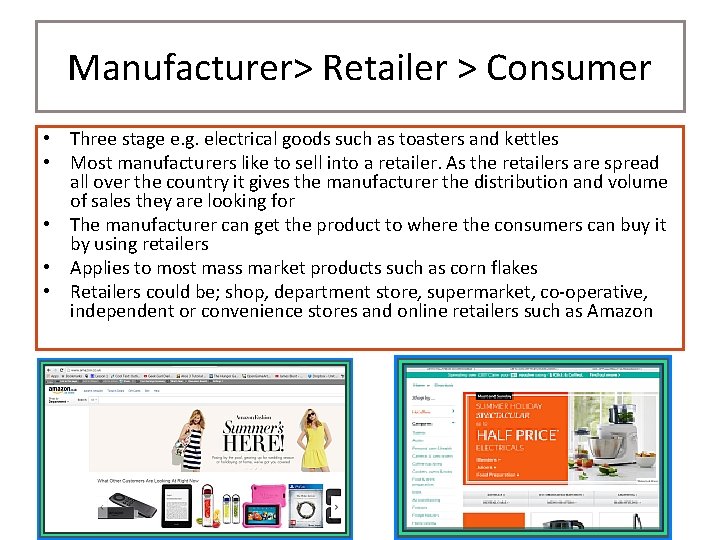 Manufacturer> Retailer > Consumer • Three stage e. g. electrical goods such as toasters