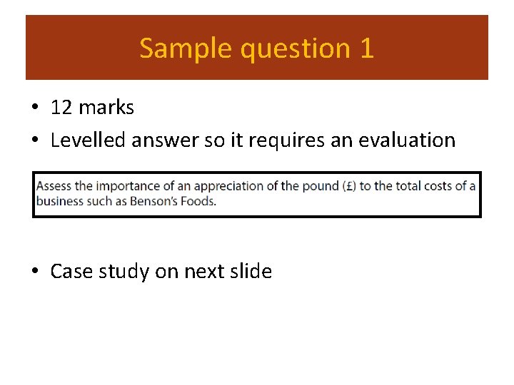 Sample question 1 • 12 marks • Levelled answer so it requires an evaluation