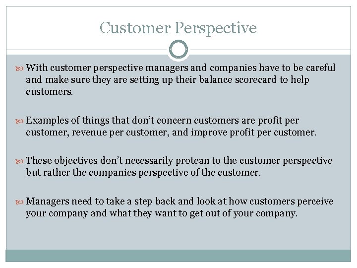 Customer Perspective With customer perspective managers and companies have to be careful and make