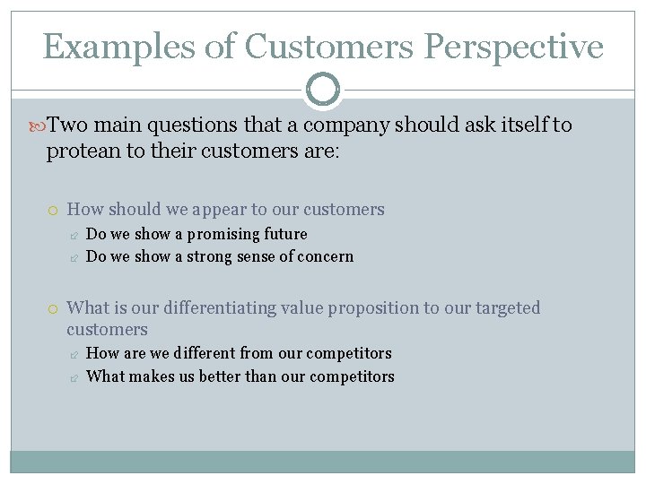 Examples of Customers Perspective Two main questions that a company should ask itself to