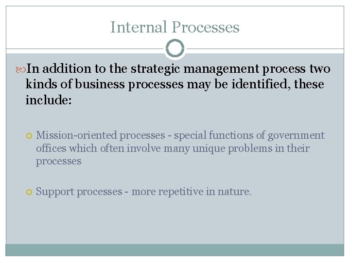 Internal Processes In addition to the strategic management process two kinds of business processes