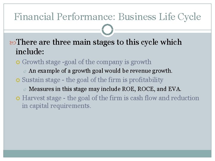 Financial Performance: Business Life Cycle There are three main stages to this cycle which