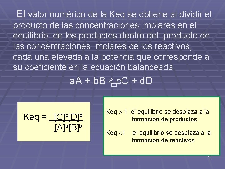 El valor numérico de la Keq se obtiene al dividir el producto de las