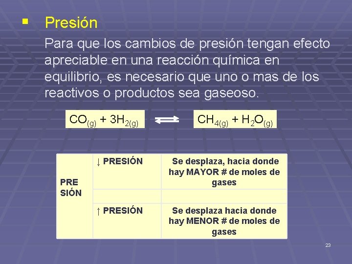 § Presión Para que los cambios de presión tengan efecto apreciable en una reacción