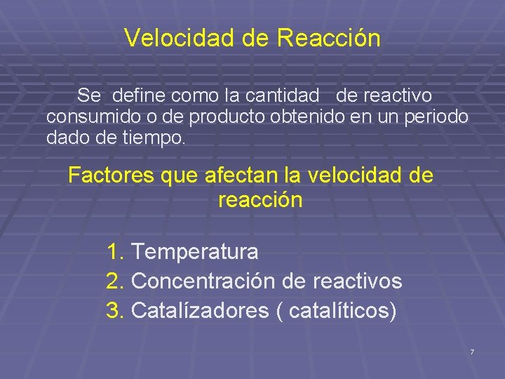 Velocidad de Reacción Se define como la cantidad de reactivo consumido o de producto