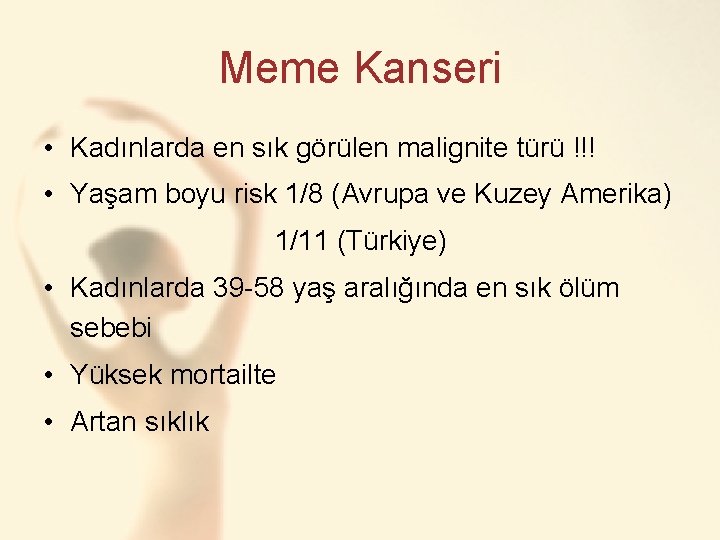 Meme Kanseri • Kadınlarda en sık görülen malignite türü !!! • Yaşam boyu risk