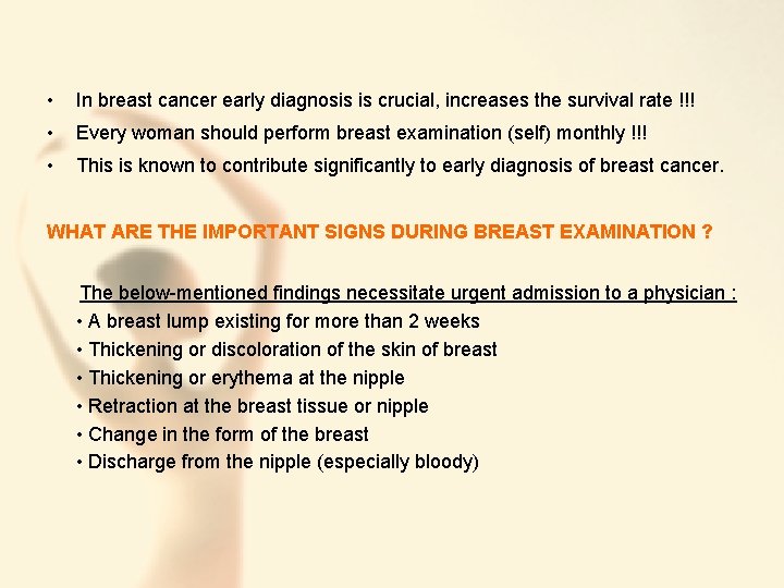  • In breast cancer early diagnosis is crucial, increases the survival rate !!!