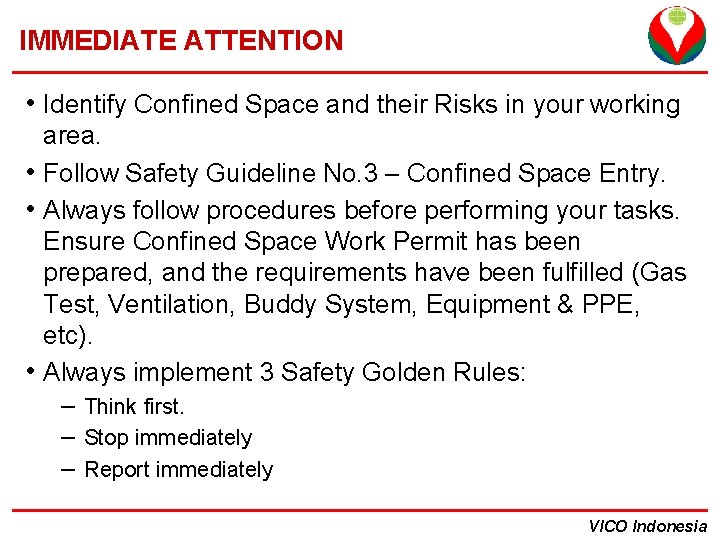 IMMEDIATE ATTENTION • Identify Confined Space and their Risks in your working area. •