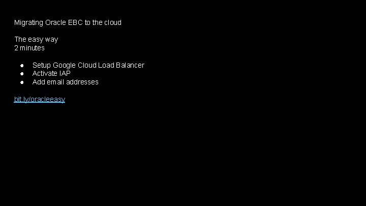 Migrating Oracle EBC to the cloud The easy way 2 minutes ● ● ●