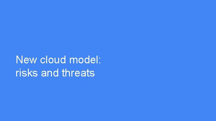 New cloud model: risks and threats 