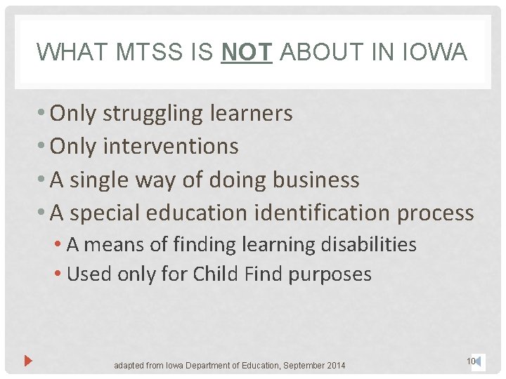 WHAT MTSS IS NOT ABOUT IN IOWA • Only struggling learners • Only interventions