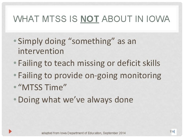 WHAT MTSS IS NOT ABOUT IN IOWA • Simply doing “something” as an intervention
