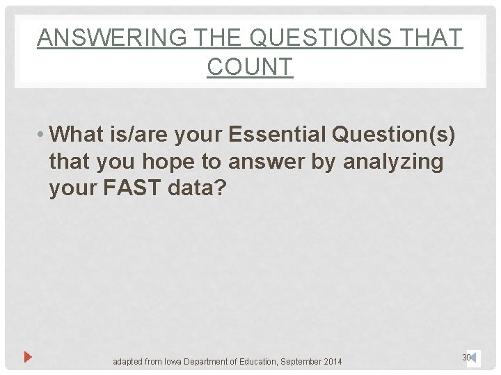 ANSWERING THE QUESTIONS THAT COUNT • What is/are your Essential Question(s) that you hope