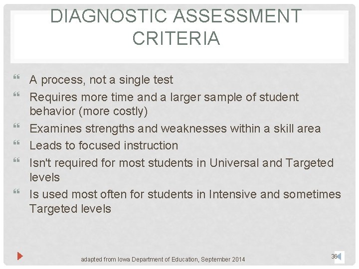 DIAGNOSTIC ASSESSMENT CRITERIA A process, not a single test Requires more time and a