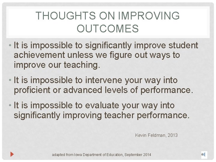 THOUGHTS ON IMPROVING OUTCOMES • It is impossible to significantly improve student achievement unless