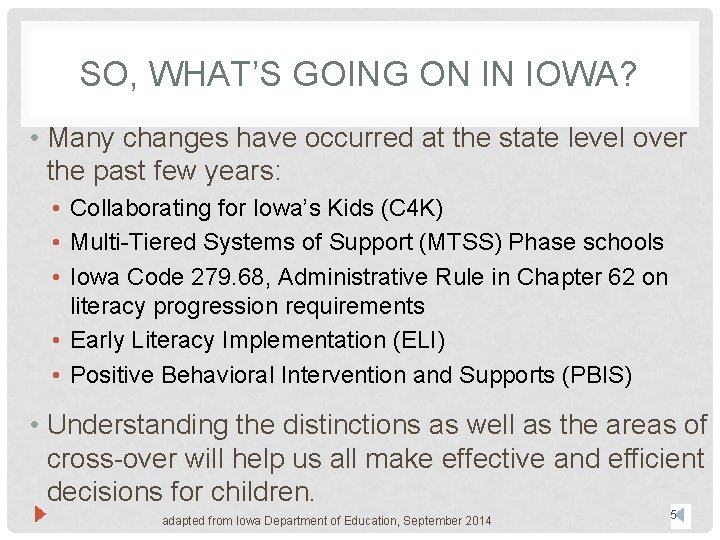 SO, WHAT’S GOING ON IN IOWA? • Many changes have occurred at the state