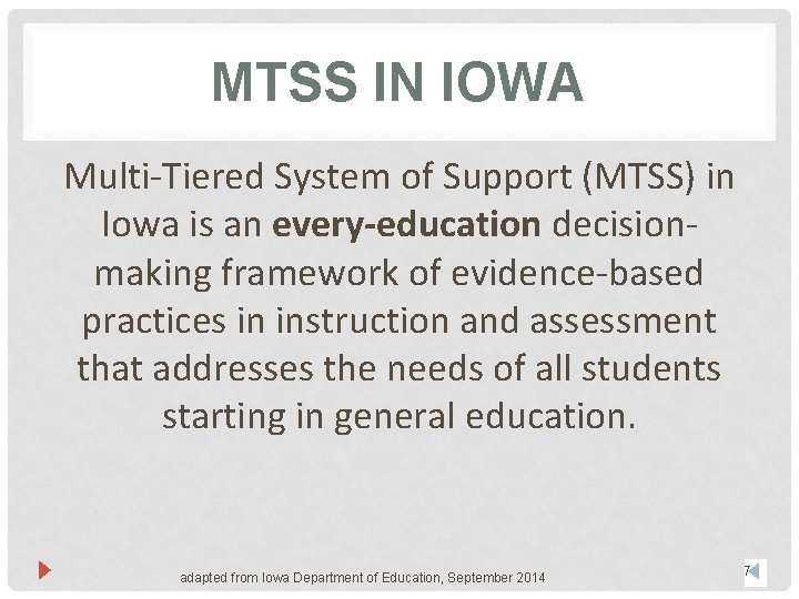 MTSS IN IOWA Multi-Tiered System of Support (MTSS) in Iowa is an every-education decisionmaking