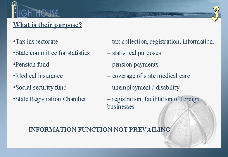 What is their purpose? • Tax inspectorate – tax collection, registration, information. • State