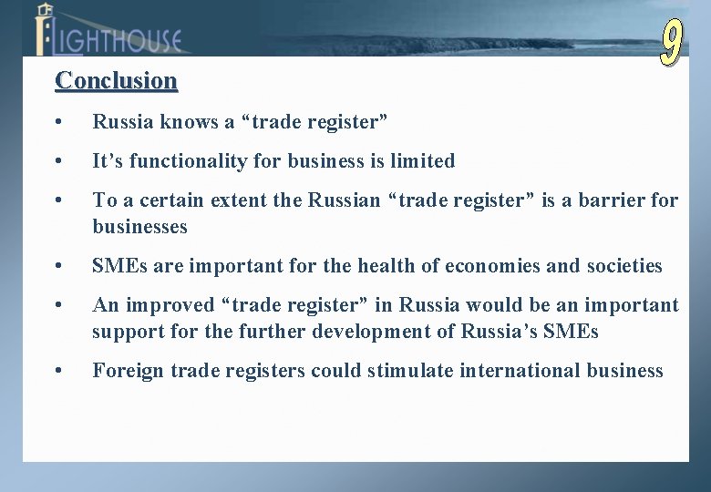 Conclusion • Russia knows a “trade register” • It’s functionality for business is limited